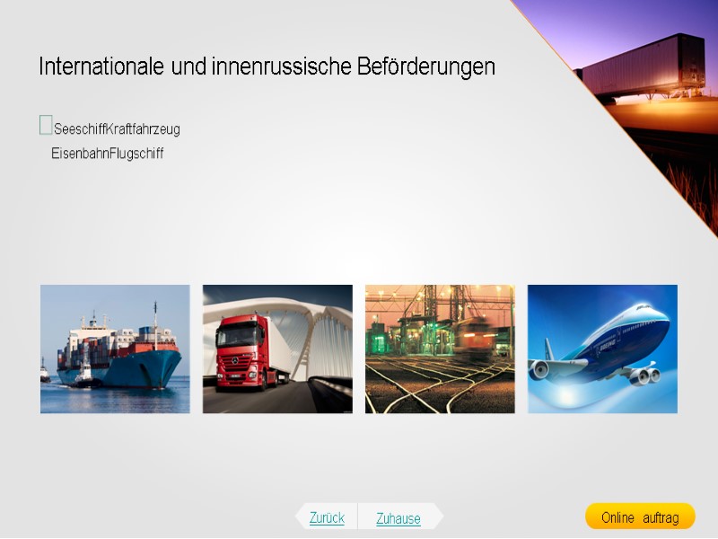 Internationale und innenrussische Beförderungen SeeschiffKraftfahrzeugEisenbahnFlugschiff Zurück Zuhause Online  auftrag